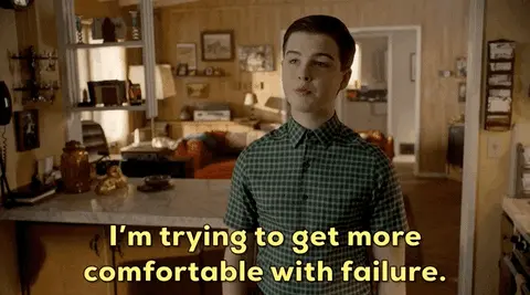 Meme: Young Sheldon. I'm trying to get more confortable with failure.